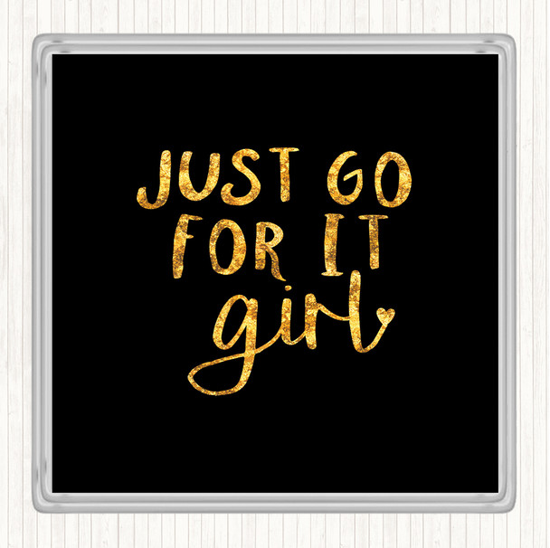 Black Gold Just Go For It Girl Quote Coaster
