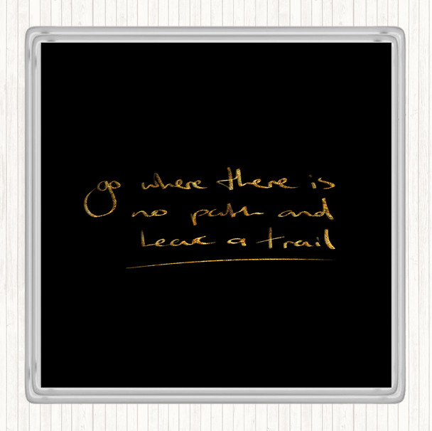 Black Gold Leave A Trail Quote Coaster