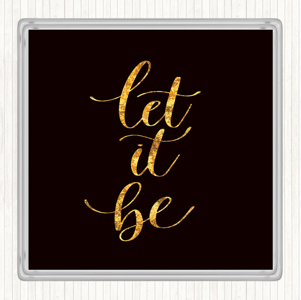 Black Gold Let It Be Swirl Quote Coaster