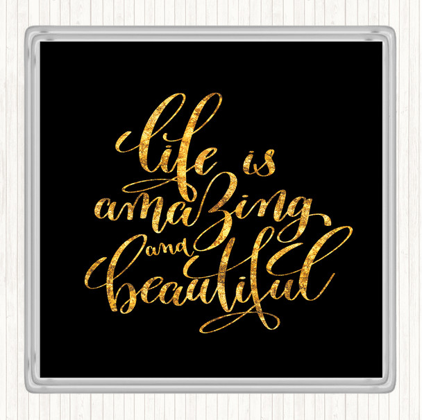 Black Gold Life Amazing Quote Coaster