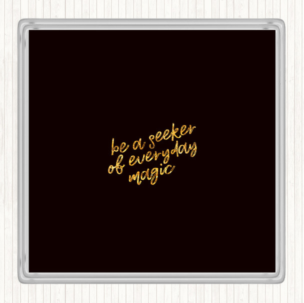 Black Gold Be A Seeker Quote Coaster