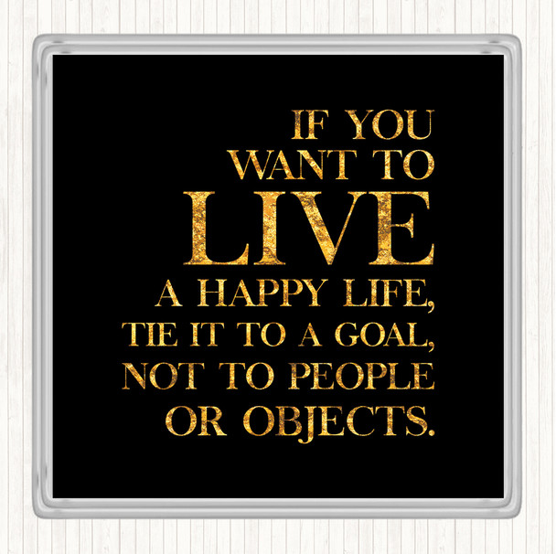 Black Gold Live A Happy Life Quote Coaster