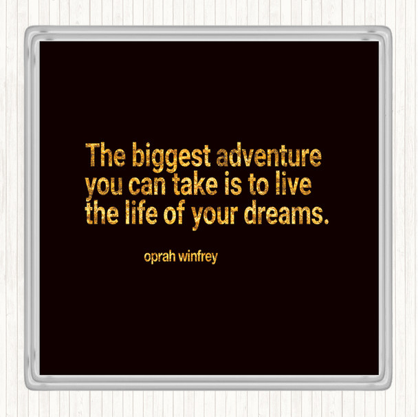 Black Gold Live The Life Of Your Dreams Quote Coaster