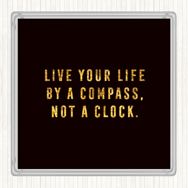Black Gold Live Your Life Quote Coaster
