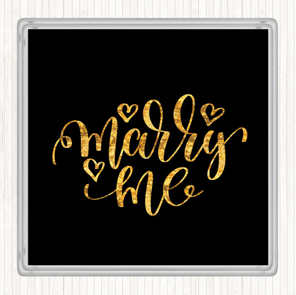 Black Gold Marry Me Quote Coaster