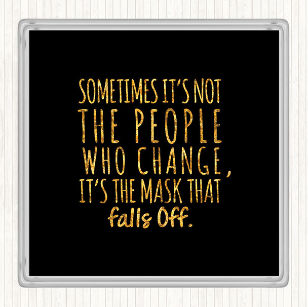 Black Gold Mask That Falls Off Quote Coaster