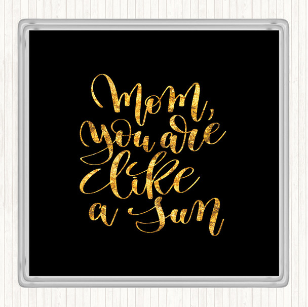 Black Gold Mom Like A Sun Quote Coaster