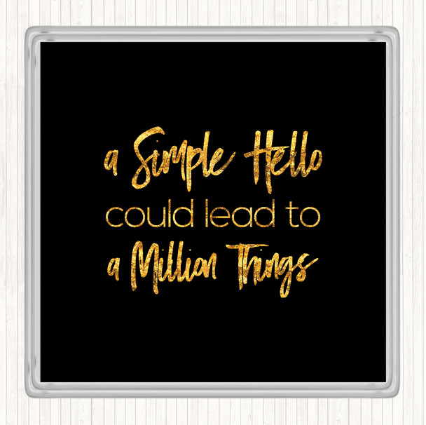 Black Gold A Simple Hello Quote Coaster
