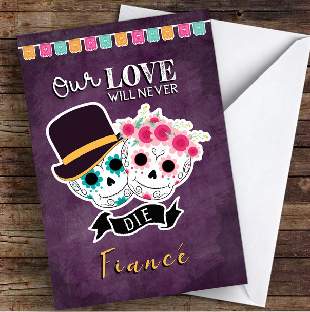 Fiancé Our Love Will Never Die Day Of The Dead Personalised Valentine's Day Card