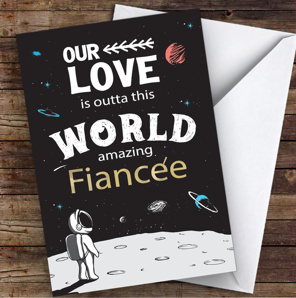 Our Love Is Outta This World Amazing FiancÃ©e Personalised Valentine's Day Card