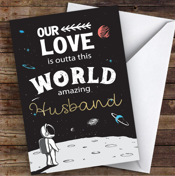 Our Love Is Outta This World Amazing Husband Personalised Valentine's Day Card