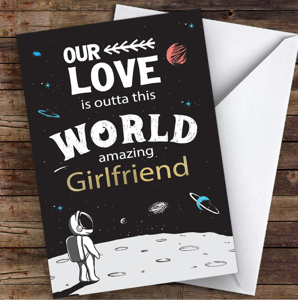 Our Love Is Outta This World Amazing Girlfriend Valentine's Day Card