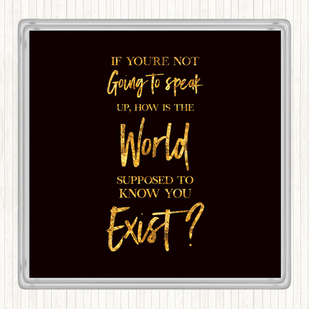 Black Gold Not Speaking Up Quote Coaster
