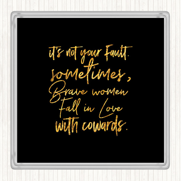 Black Gold Not Your Fault Quote Coaster