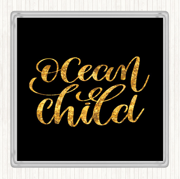 Black Gold Ocean Child Quote Coaster Black Gold Ocean Child Quote Coaster