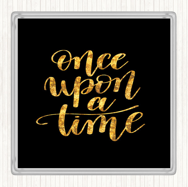 Black Gold Once Upon A Time Quote Coaster