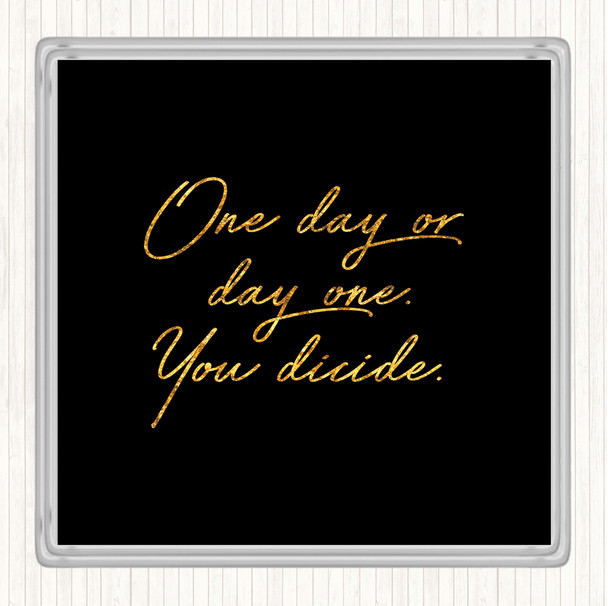 Black Gold One Day Quote Coaster