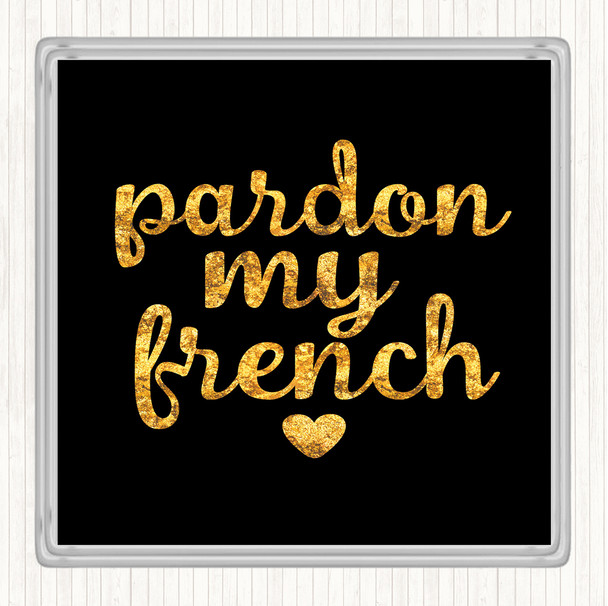 Black Gold Pardon My French Quote Coaster