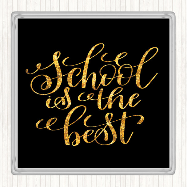 Black Gold School Is The Best Quote Coaster