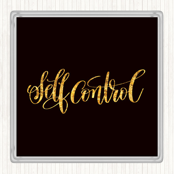 Black Gold Self Control Quote Coaster