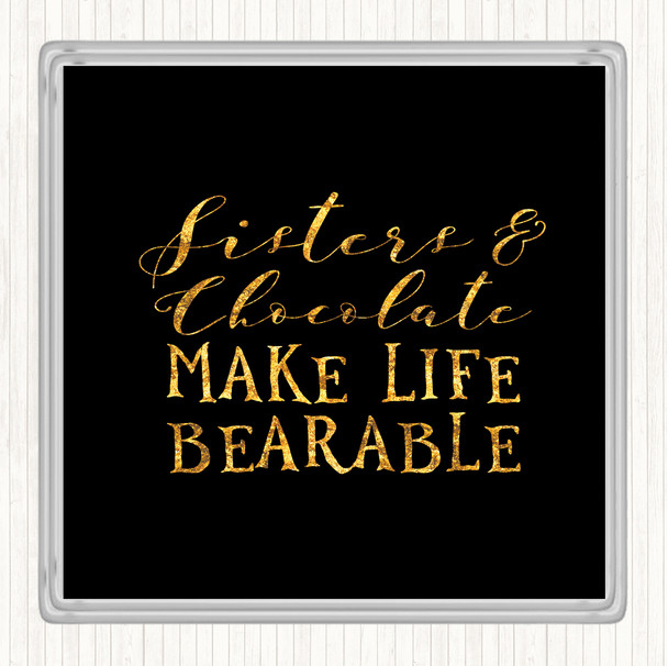 Black Gold Sisters And Chocolate Quote Coaster