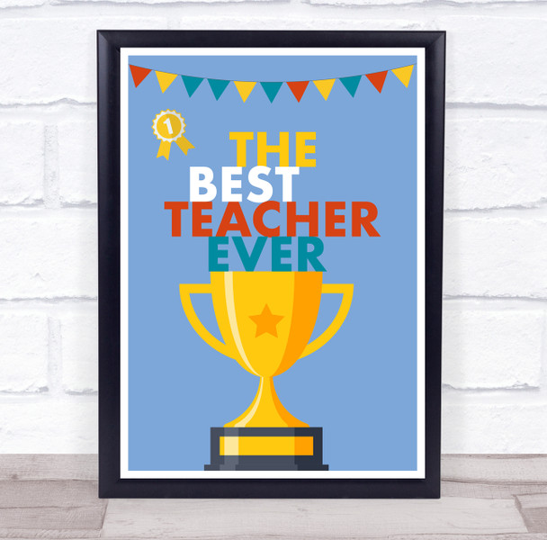 The Best Teacher Ever Gold Trophy Medal Personalised Wall Art Print