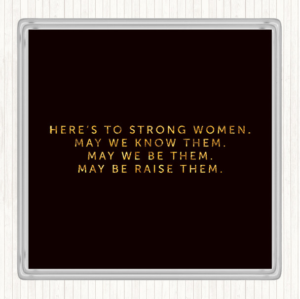 Black Gold Strong Women Quote Coaster