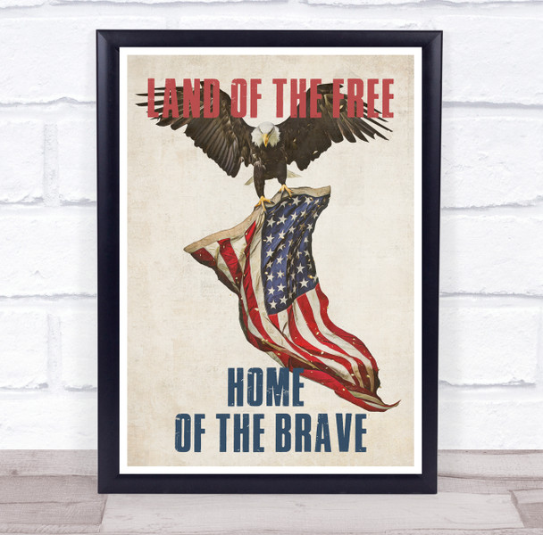 Land Of The Free Home Of The Brave Bald Eagle Flag Wall Art Print