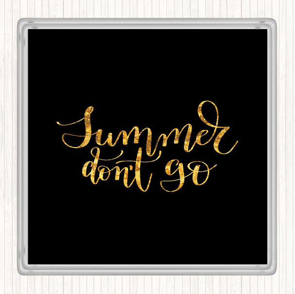 Black Gold Summer Don't Go Quote Coaster