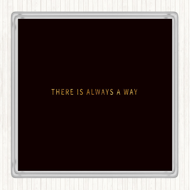 Black Gold There's Always A Way Quote Coaster