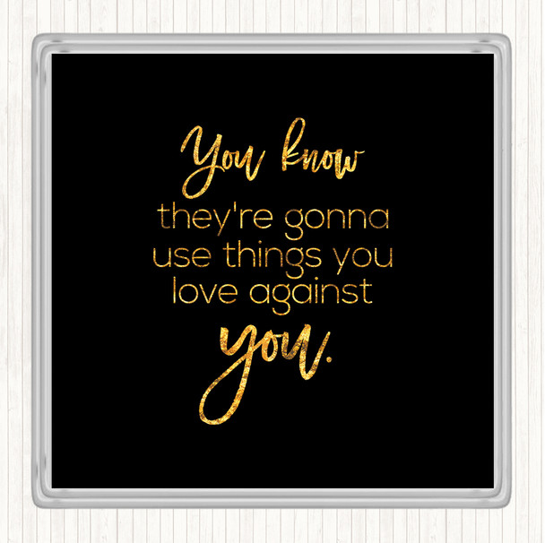 Black Gold Things You Love Quote Coaster