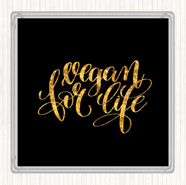 Black Gold Vegan For Life Quote Coaster
