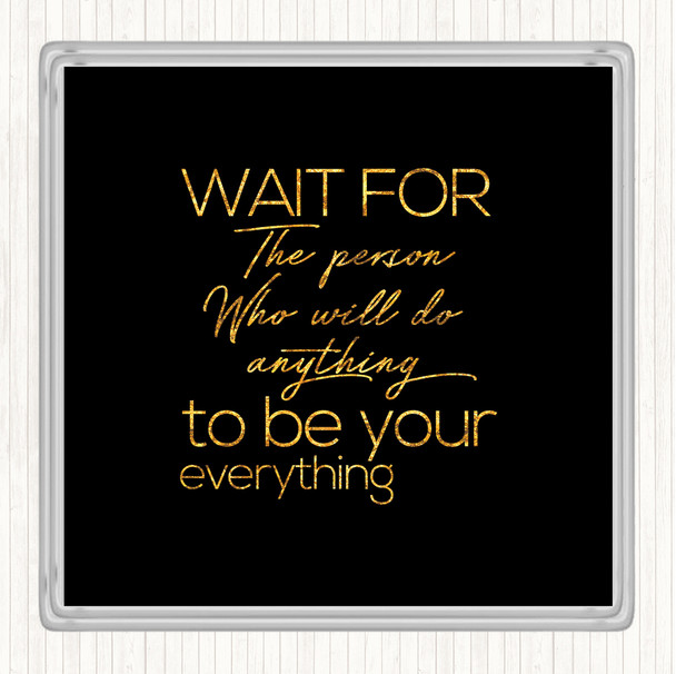 Black Gold Wait For The Person Quote Coaster