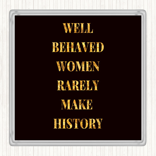 Black Gold Well Behaved Women Quote Coaster