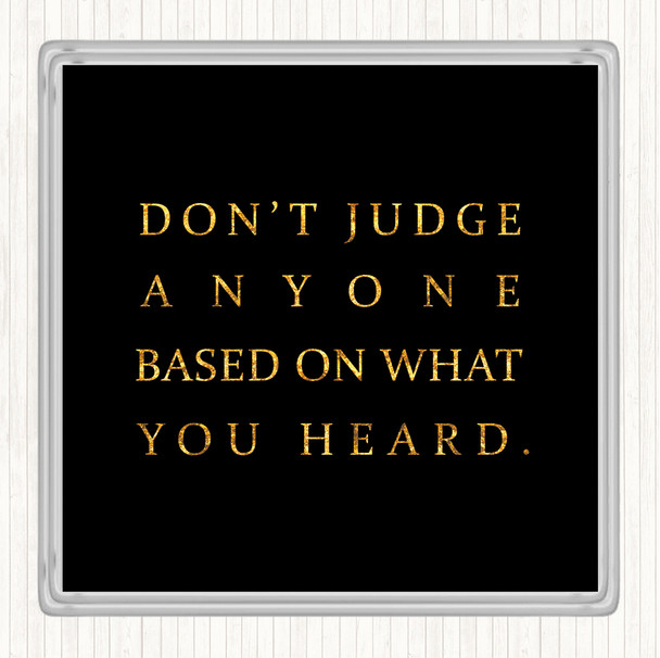 Black Gold What You Heard Quote Coaster