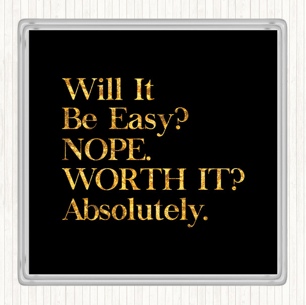 Black Gold Will It Be Easy Quote Coaster