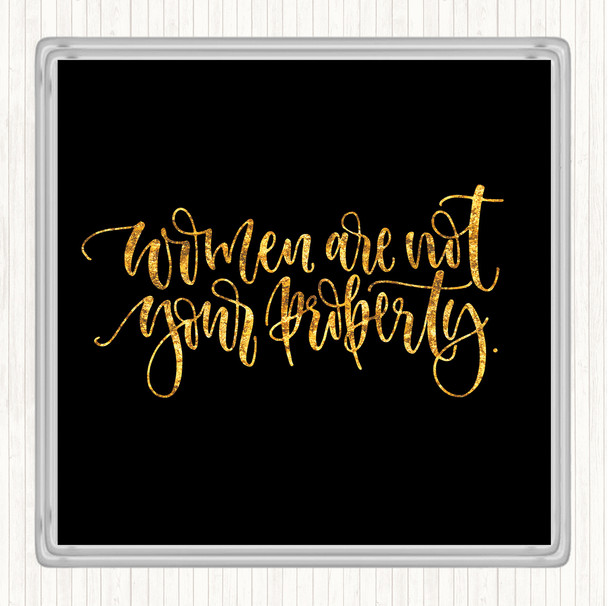 Black Gold Women Not Property Quote Coaster