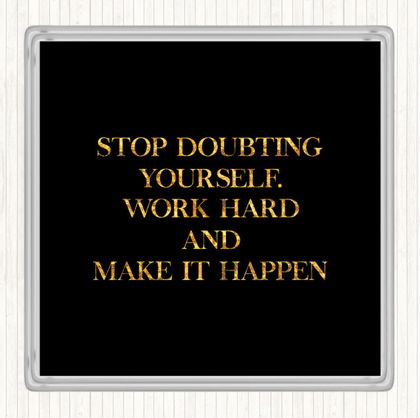 Black Gold Work Hard And Make It Happen Quote Coaster