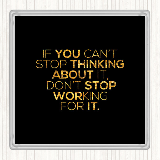 Black Gold Working For It Quote Coaster