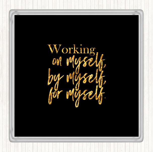 Black Gold Working On Myself Quote Coaster