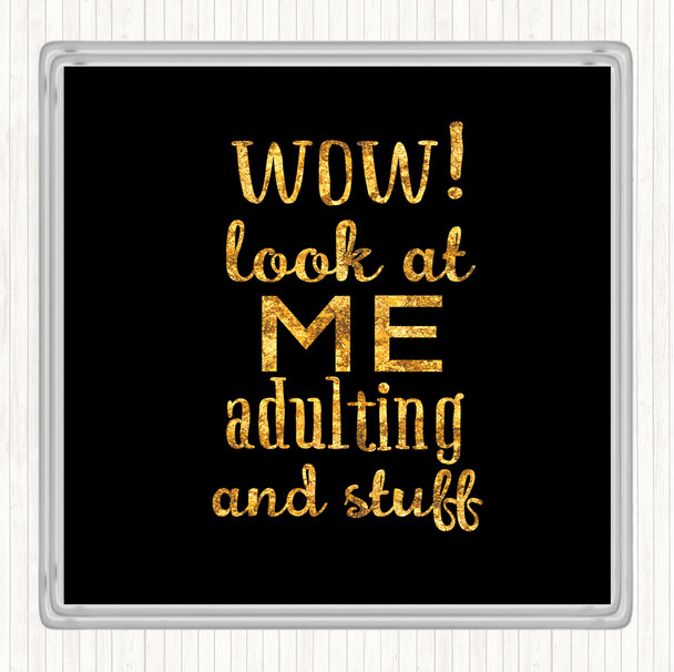 Black Gold Wow Look At Me Adulting And Stuff Quote Coaster
