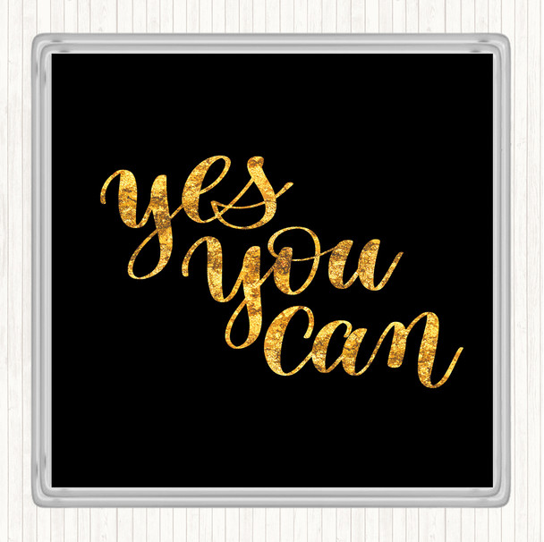 Black Gold Yes You Can Quote Coaster