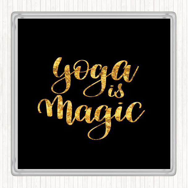 Black Gold Yoga Is Magic Quote Coaster