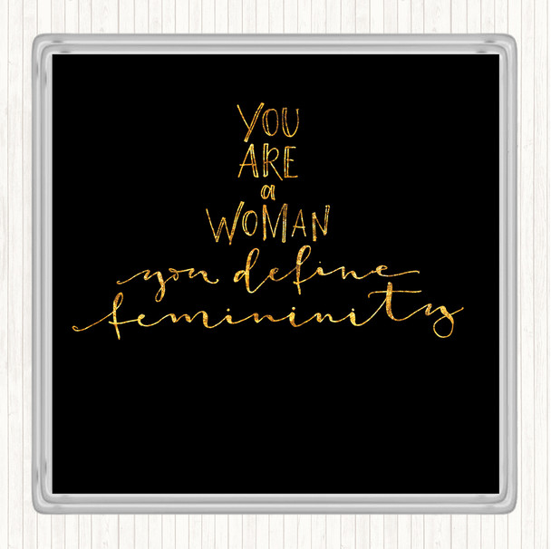 Black Gold You Are A Woman Quote Coaster