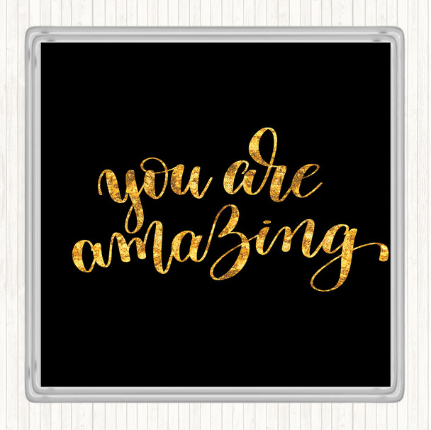 Black Gold You Are Amazing Swirl Quote Coaster