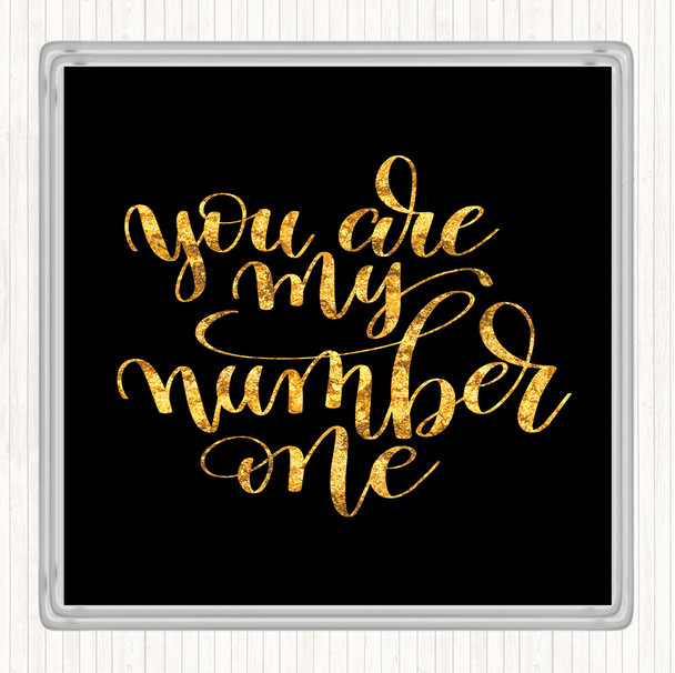 Black Gold You Are My Number One Quote Coaster