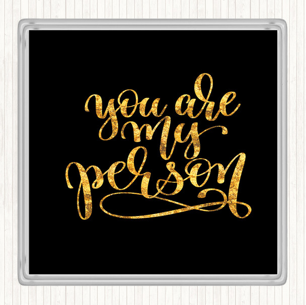 Black Gold You Are My Person Quote Coaster