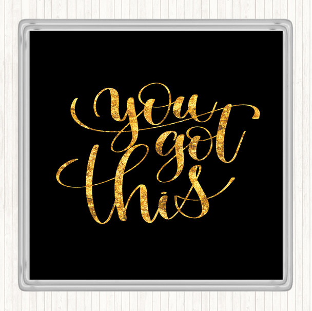 Black Gold You Got This Swirl Quote Coaster