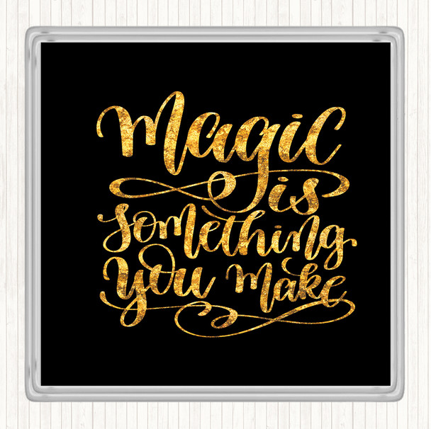 Black Gold You Make Magic Quote Coaster