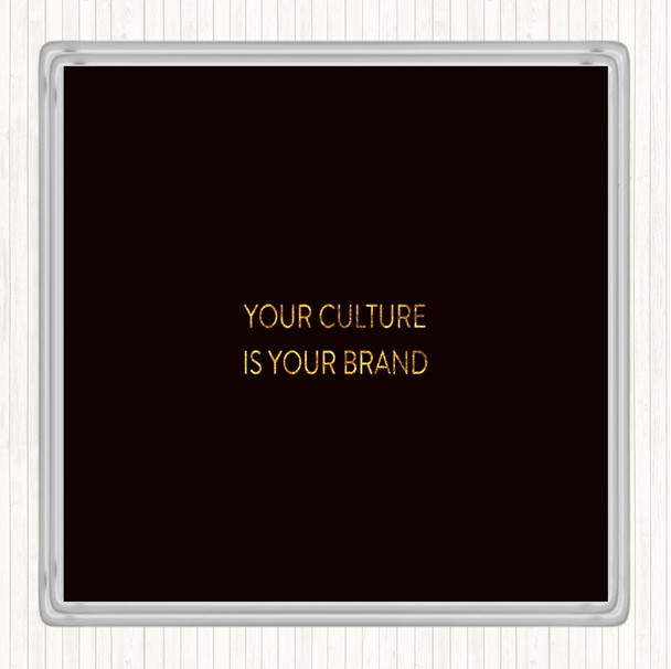 Black Gold Your Culture Is Your Brand Quote Coaster